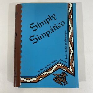 SIMPLY SIMPATICO Vintage 1984 (Albuquerque New Mexico NM Junior League) COOKBOOK